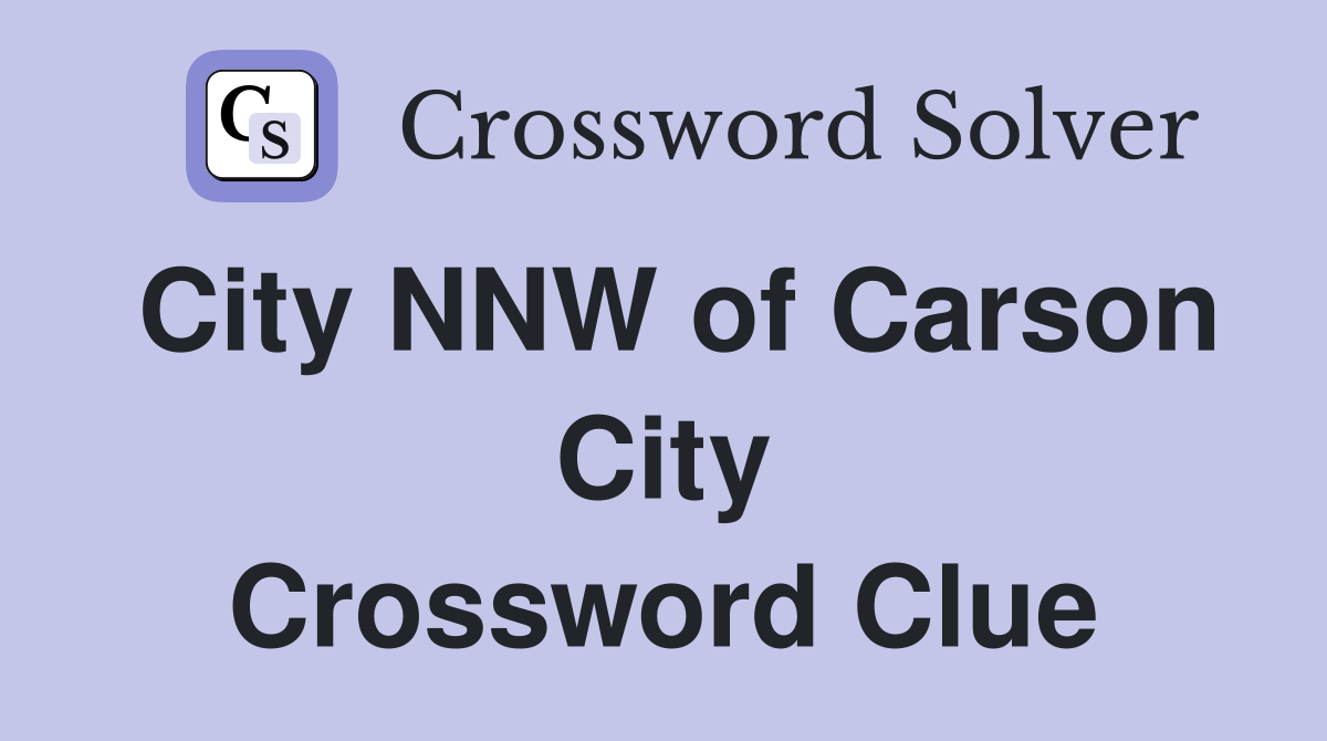 City NNW of Carson City Crossword Clue
