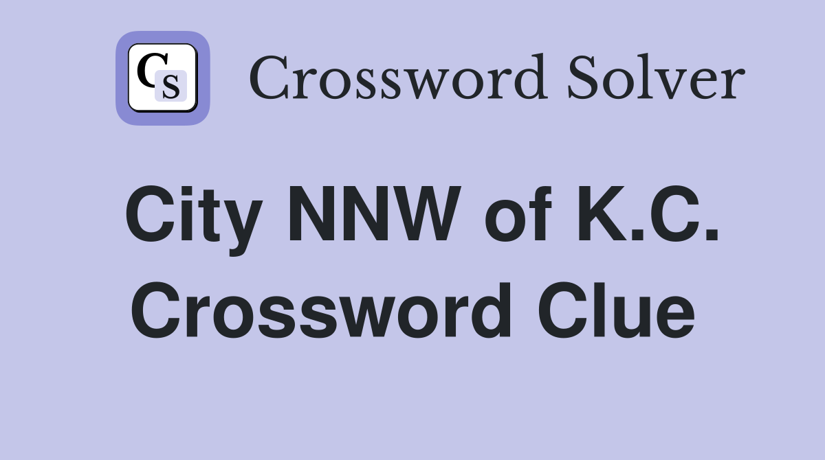 City NNW of K.C. Crossword Clue
