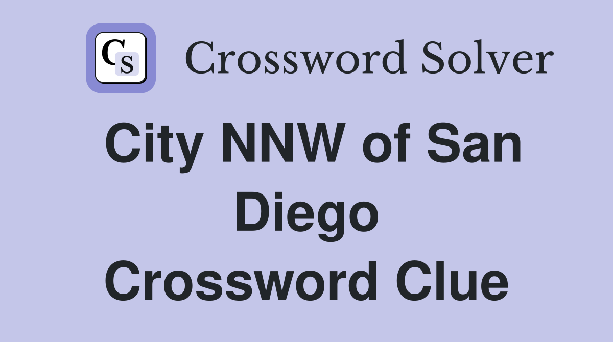 City NNW of San Diego Crossword Clue