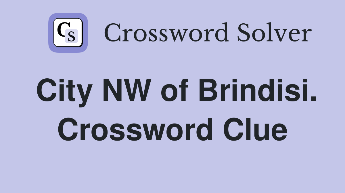 City NW of Brindisi. Crossword Clue