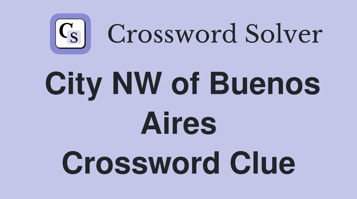 City NW of Buenos Aires Crossword Clue