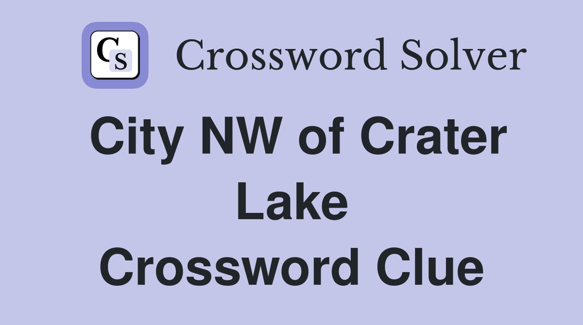 City NW of Crater Lake Crossword Clue