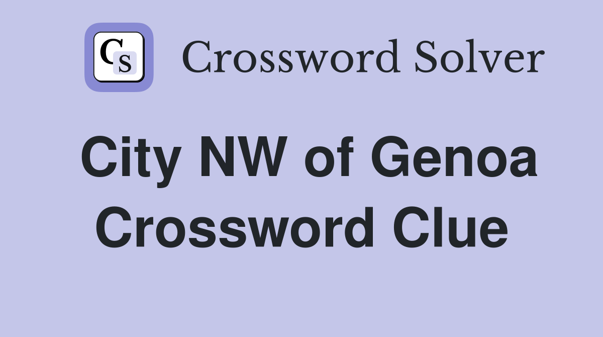 City NW of Genoa Crossword Clue