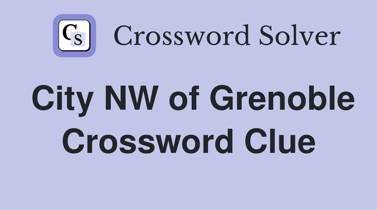City NW of Grenoble Crossword Clue