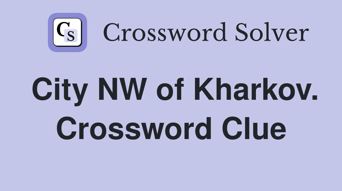 City NW of Kharkov. Crossword Clue