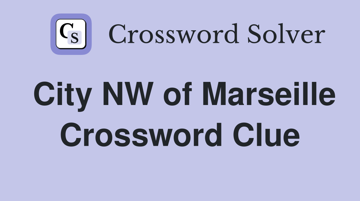 City NW of Marseille Crossword Clue