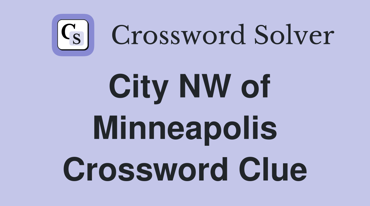 City NW of Minneapolis Crossword Clue