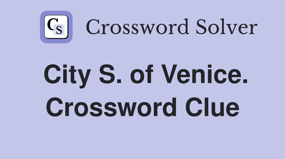 City S. of Venice. Crossword Clue