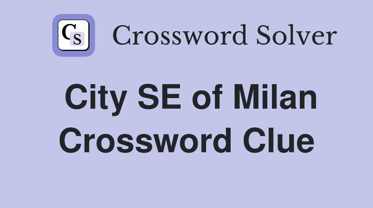 City SE of Milan Crossword Clue