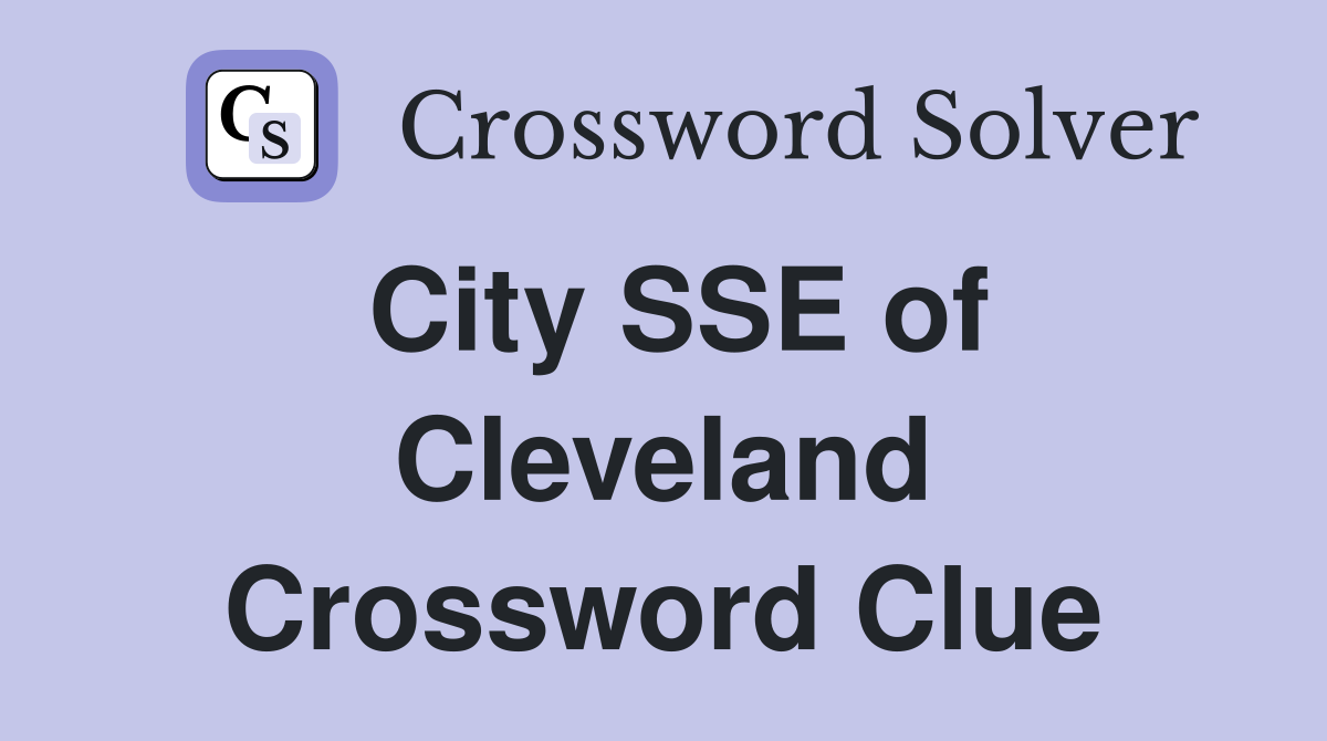 City SSE of Cleveland Crossword Clue