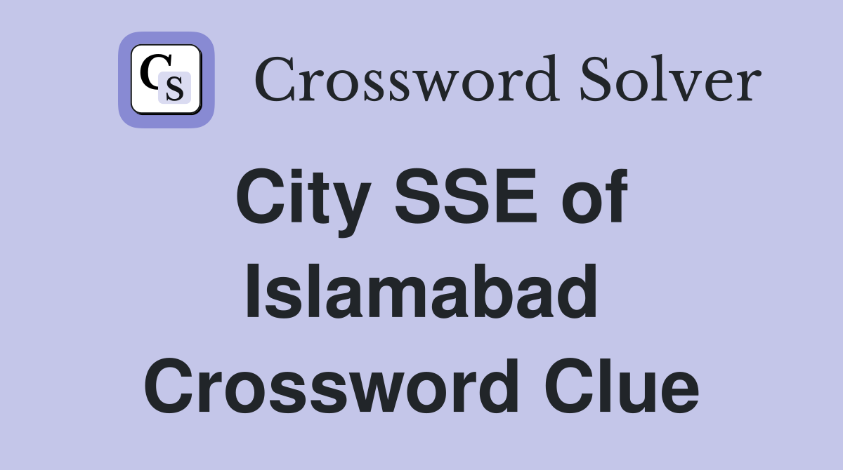 City SSE of Islamabad Crossword Clue