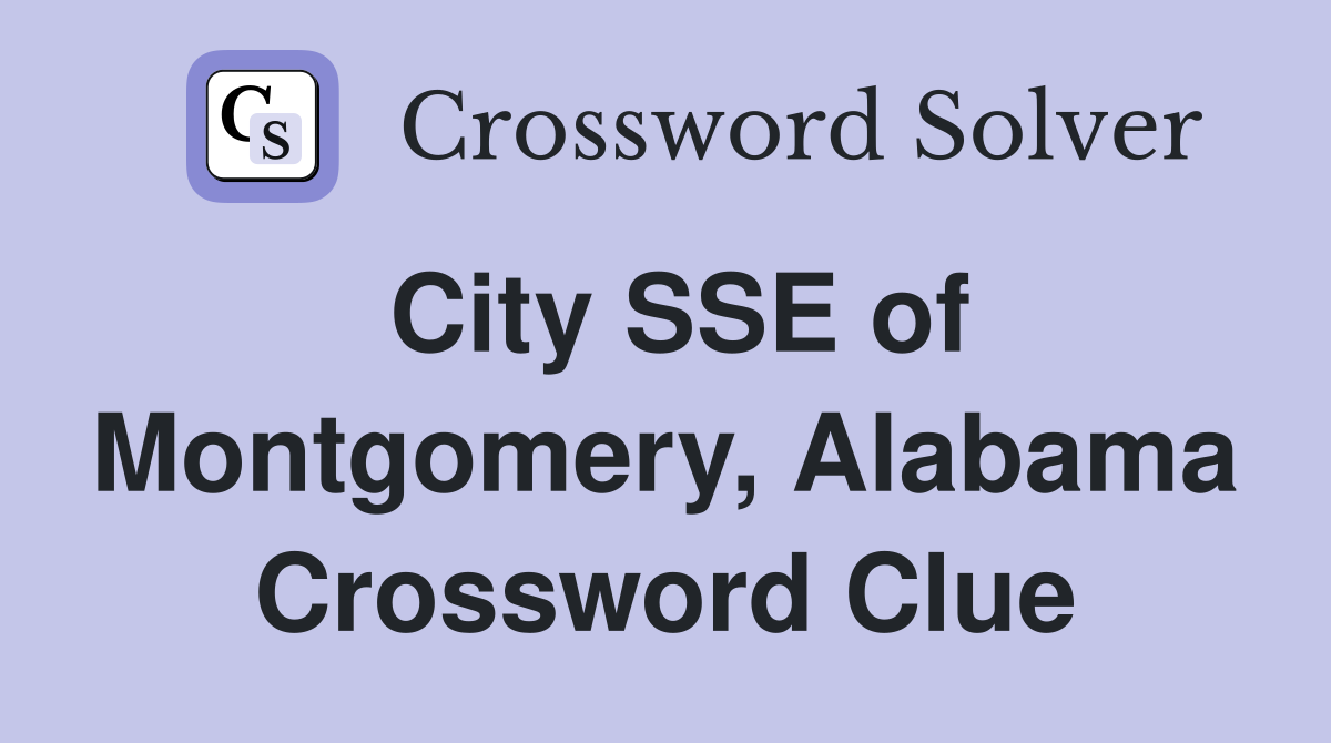 City SSE of Montgomery, Alabama Crossword Clue