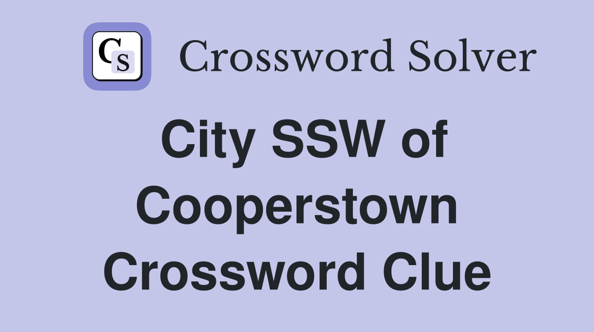 City SSW of Cooperstown Crossword Clue