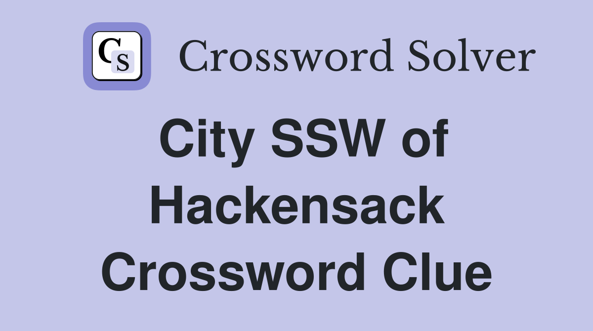 City SSW of Hackensack Crossword Clue