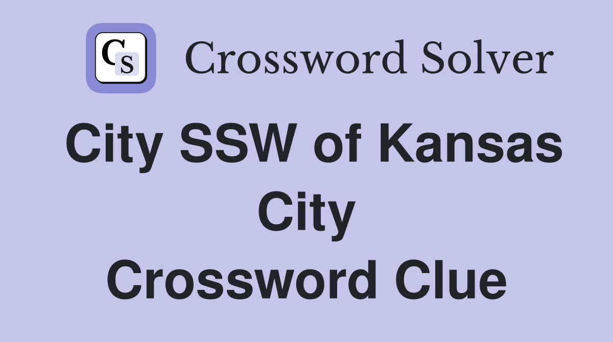 City SSW of Kansas City Crossword Clue