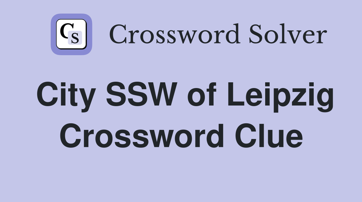City SSW of Leipzig Crossword Clue