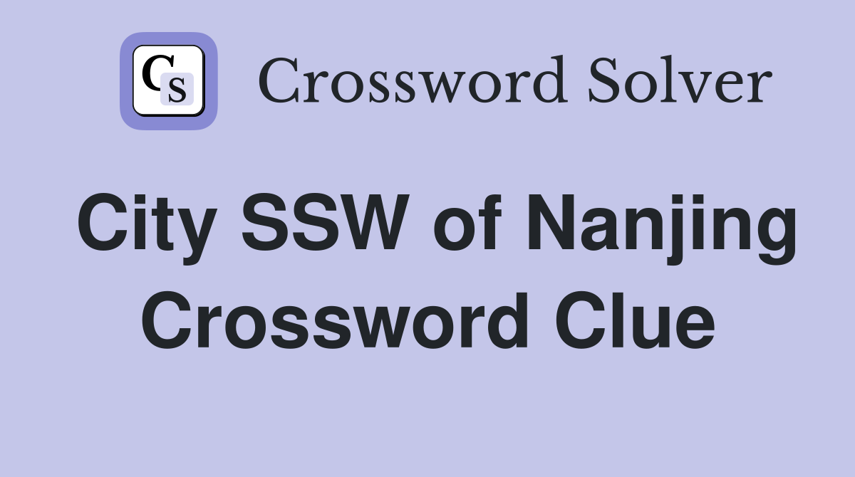 City SSW of Nanjing Crossword Clue