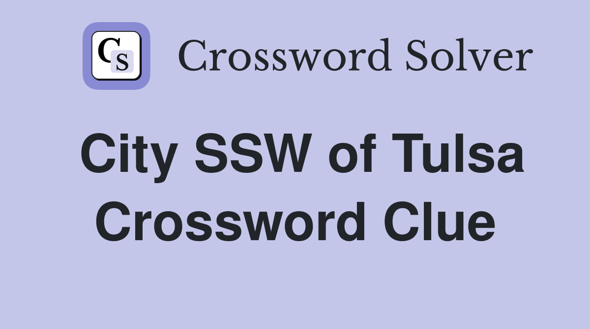 City SSW of Tulsa Crossword Clue