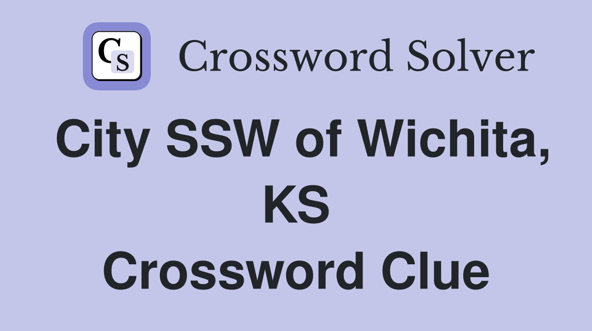 City SSW of Wichita, KS Crossword Clue