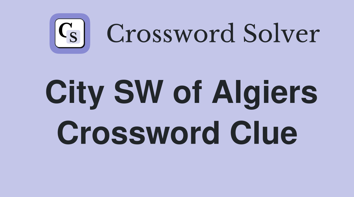City SW of Algiers Crossword Clue