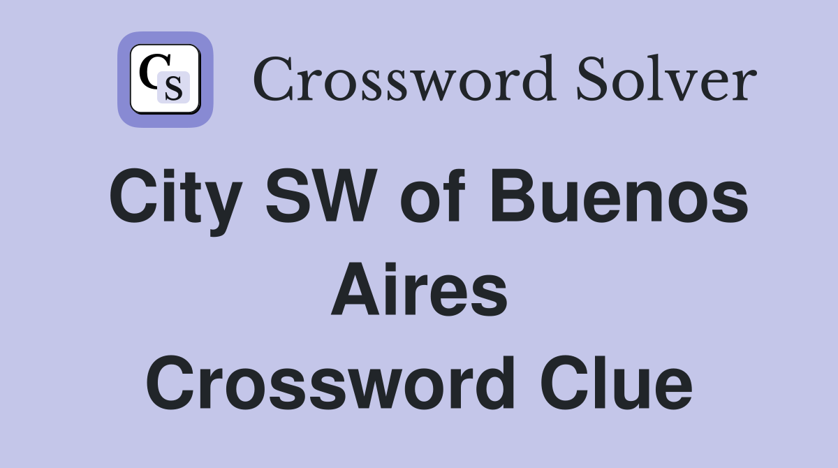 City SW of Buenos Aires Crossword Clue