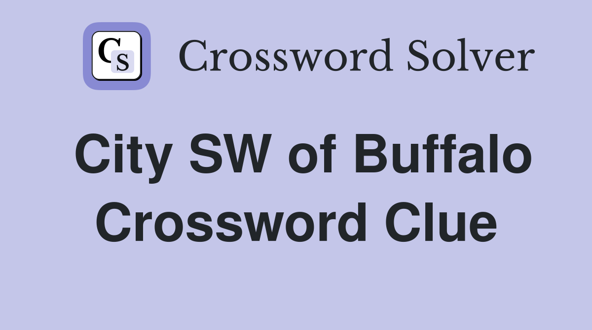 City SW of Buffalo Crossword Clue