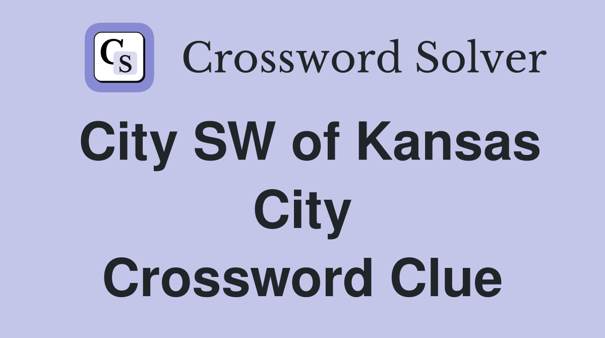 City SW of Kansas City Crossword Clue