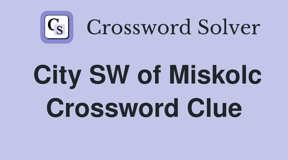 City SW of Miskolc Crossword Clue