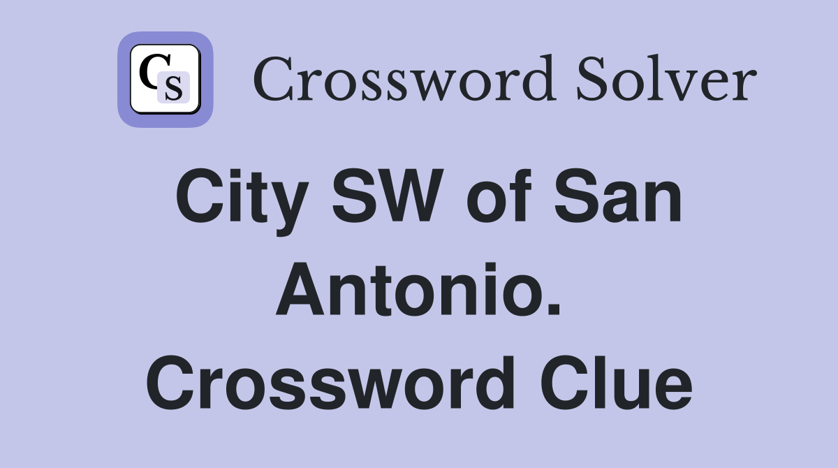 City SW of San Antonio. Crossword Clue
