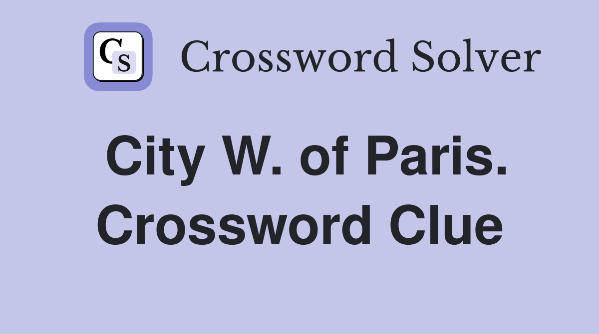 City W. of Paris. Crossword Clue