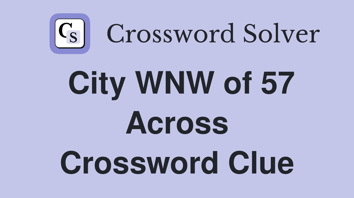 City WNW of 57 Across Crossword Clue