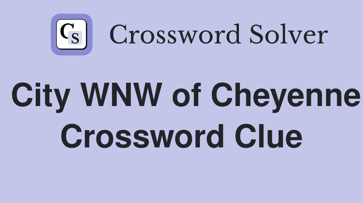 City WNW of Cheyenne Crossword Clue