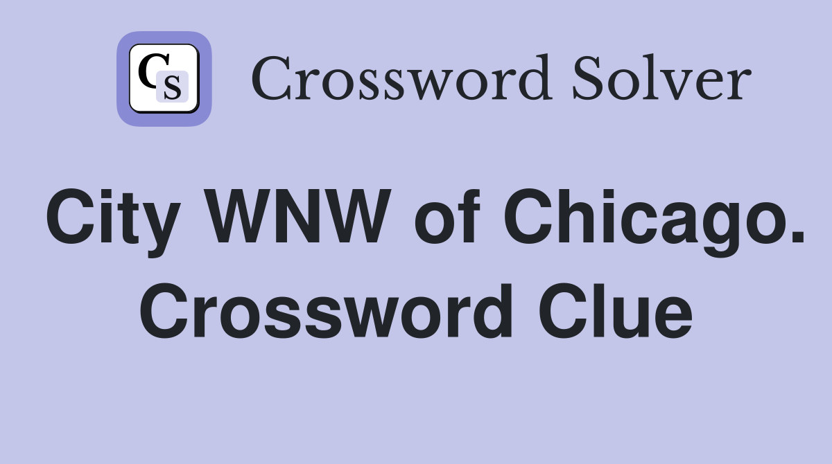 City WNW of Chicago. Crossword Clue