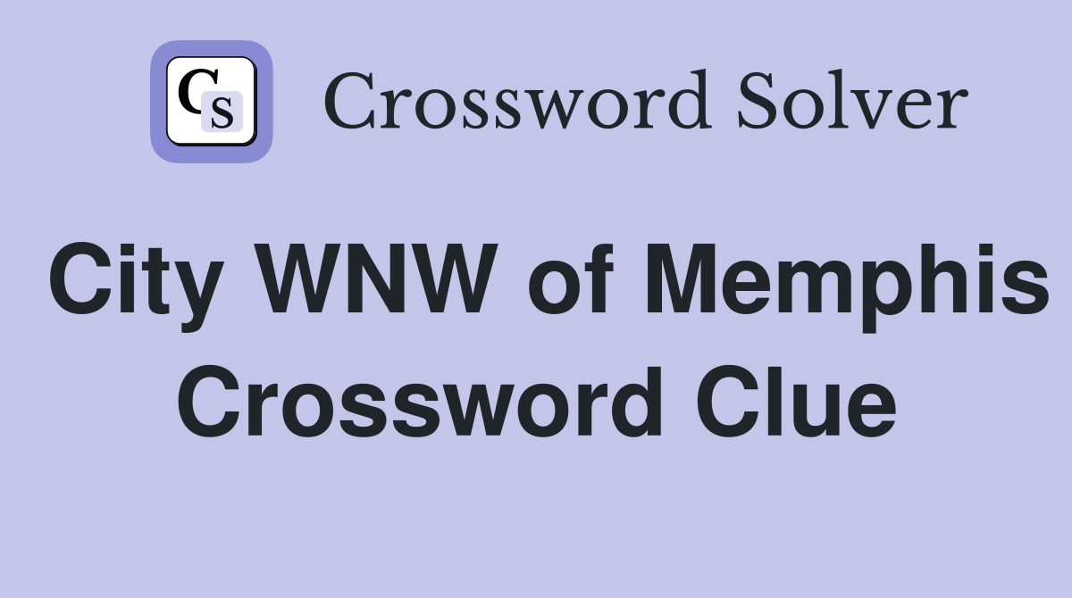City WNW of Memphis Crossword Clue