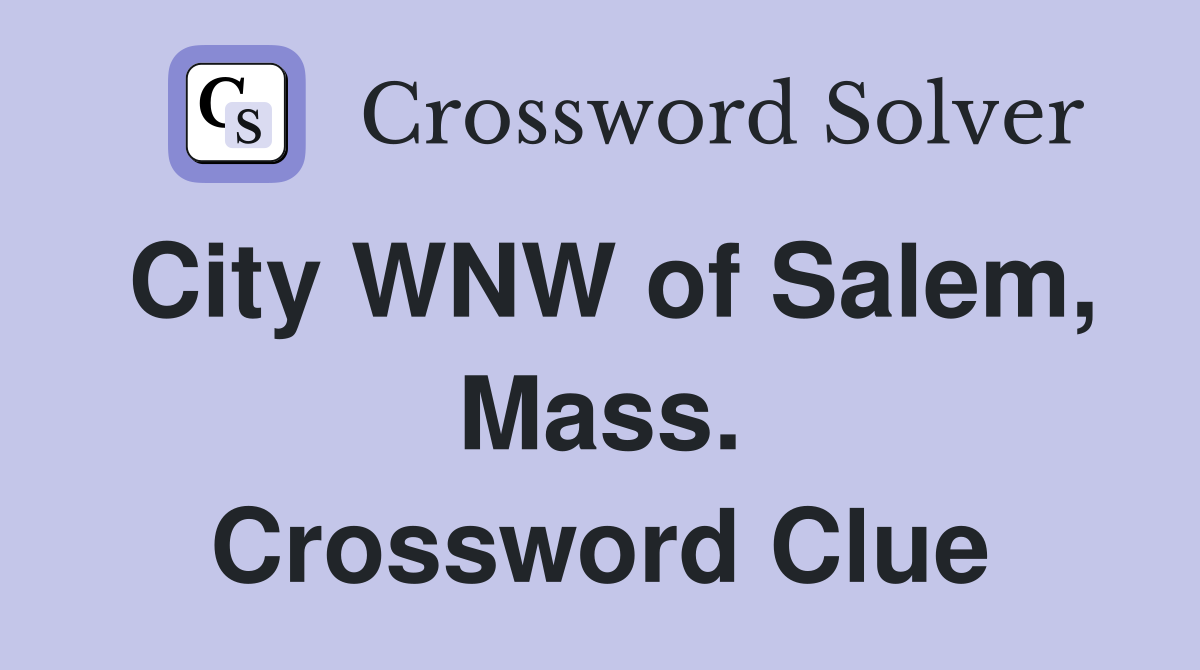 City WNW of Salem, Mass. Crossword Clue