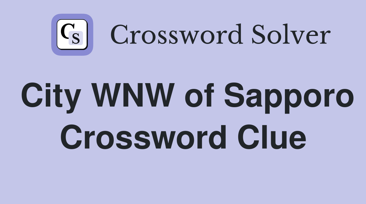 City WNW of Sapporo Crossword Clue