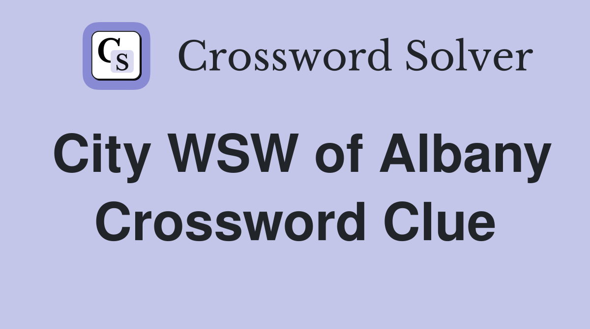 City WSW of Albany Crossword Clue