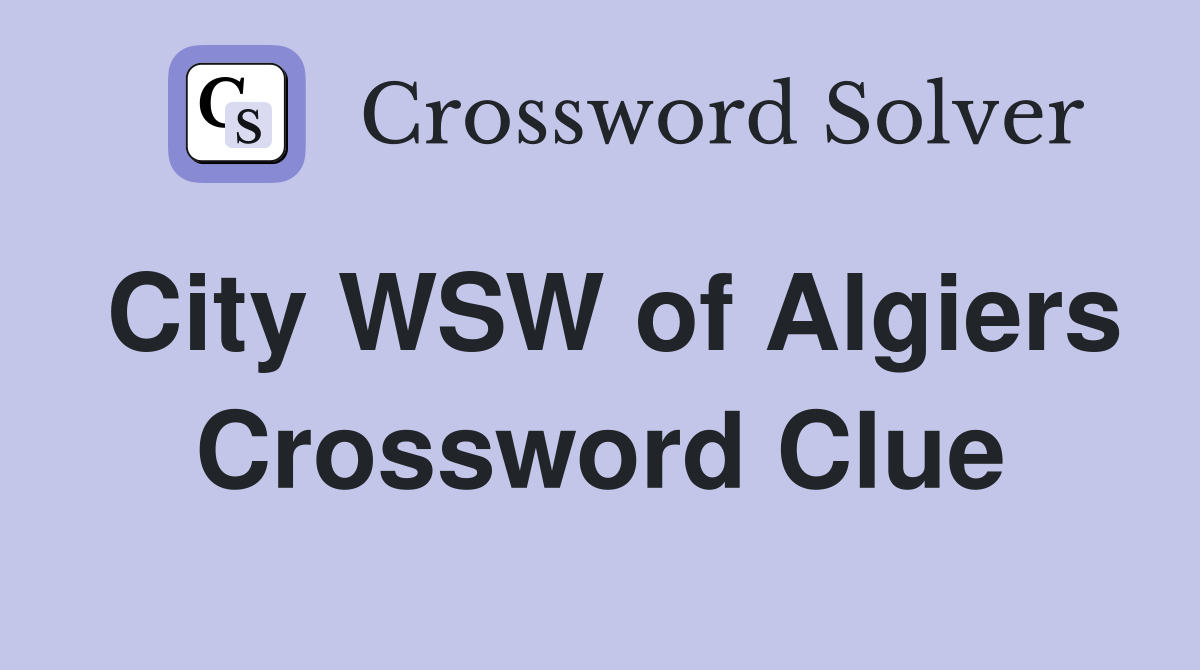 City WSW of Algiers Crossword Clue