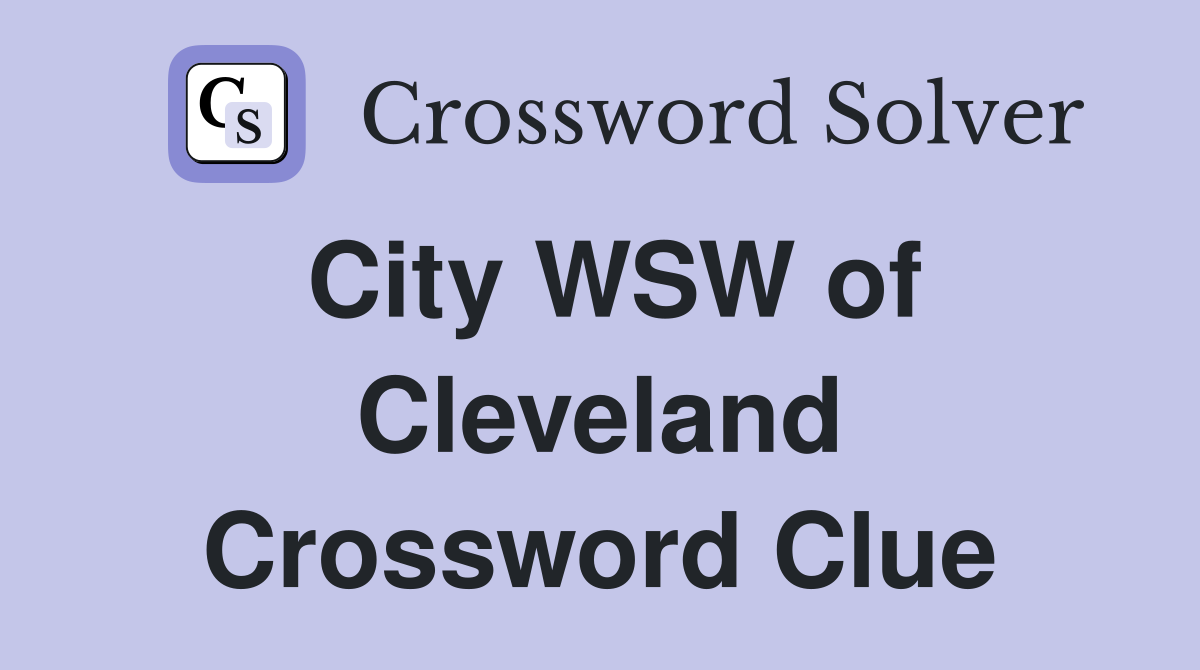 City WSW of Cleveland Crossword Clue