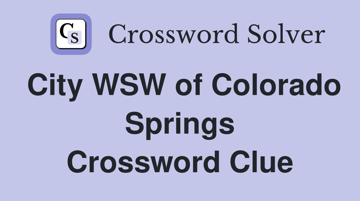 City WSW of Colorado Springs Crossword Clue