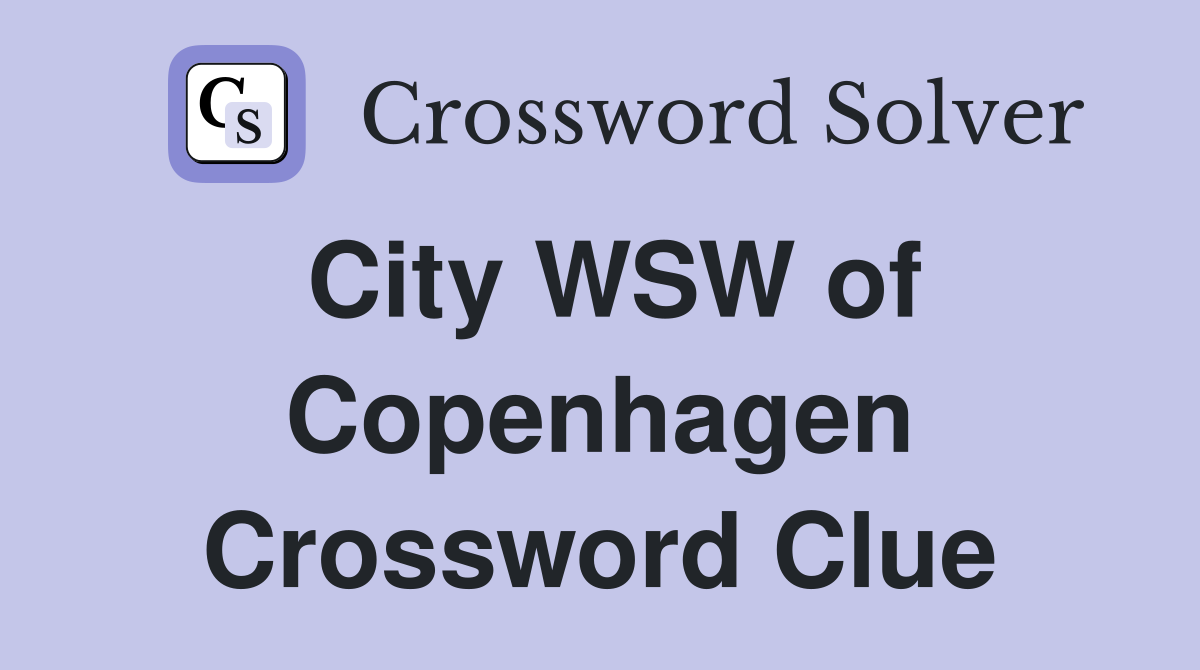 City WSW of Copenhagen Crossword Clue