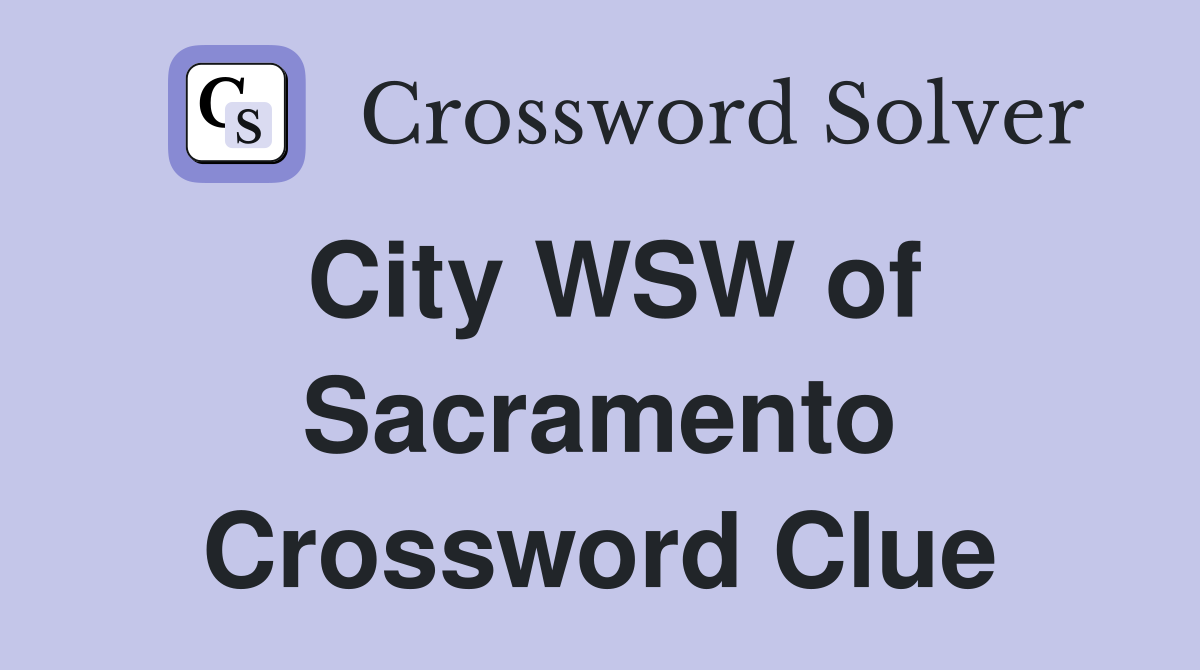 City WSW of Sacramento Crossword Clue