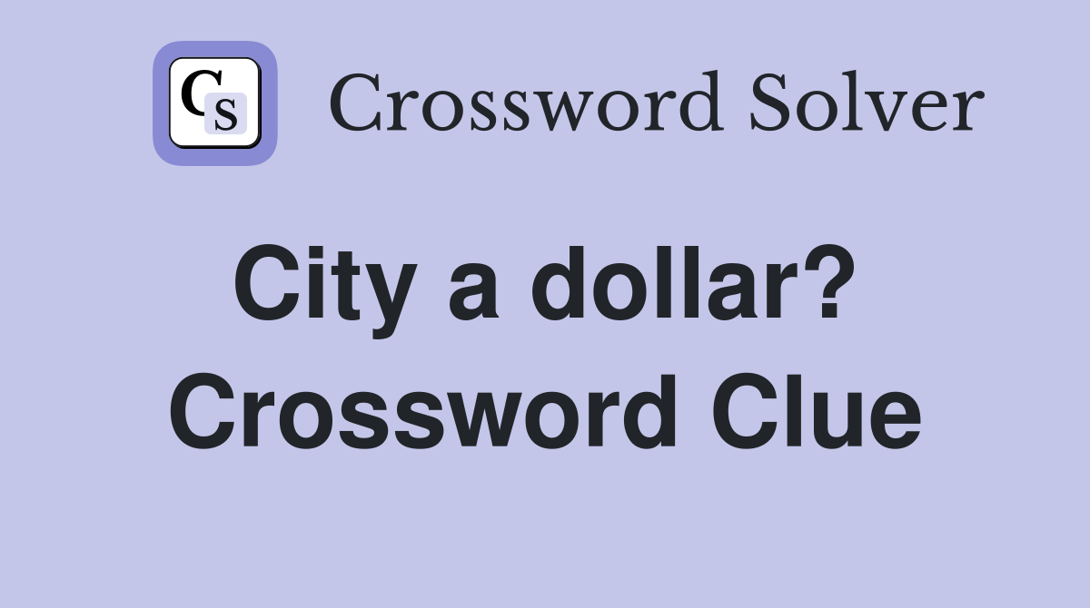 City a dollar?  Crossword Clue