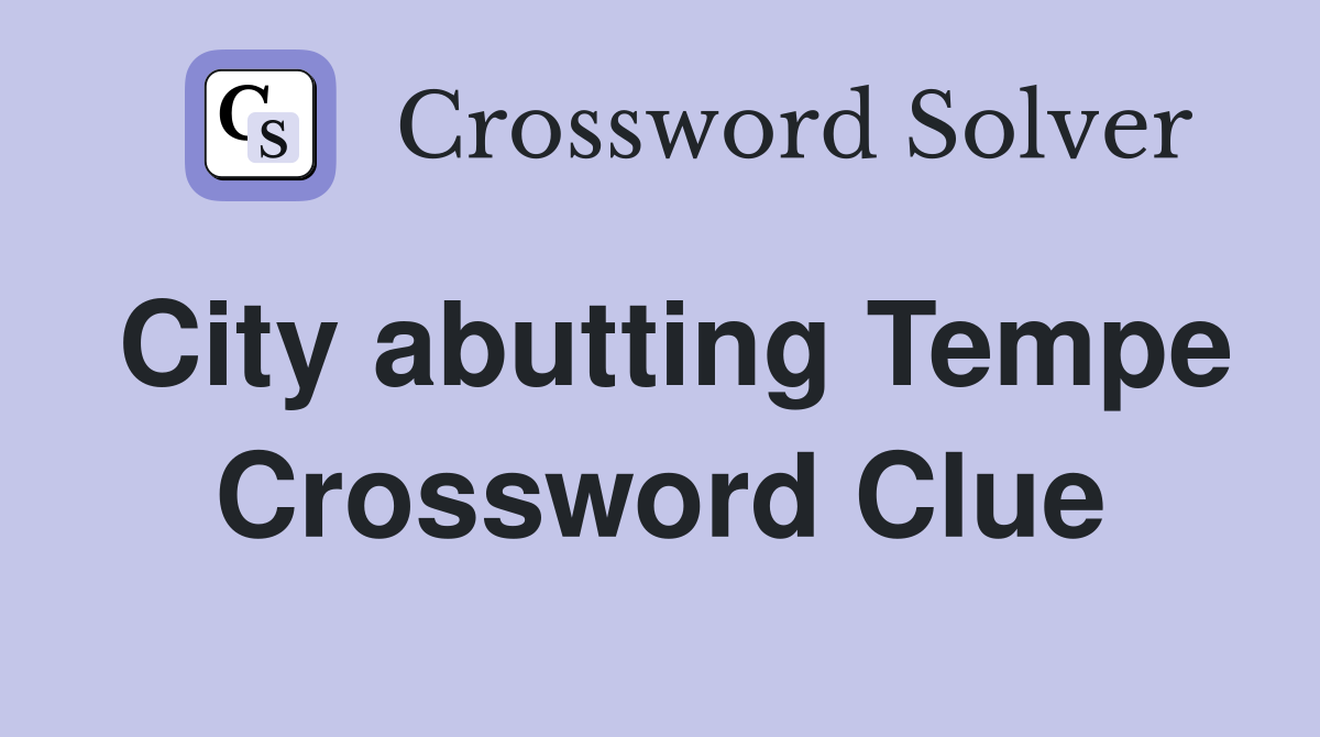 City abutting Tempe Crossword Clue