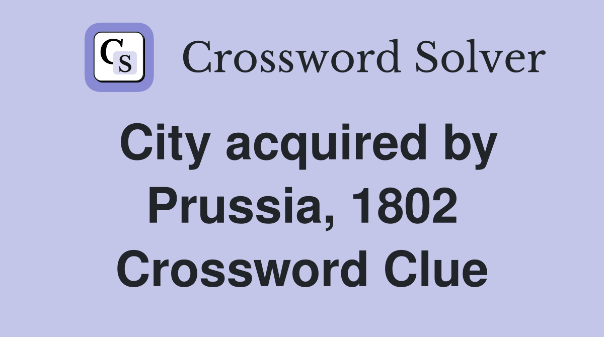 City acquired by Prussia, 1802 Crossword Clue