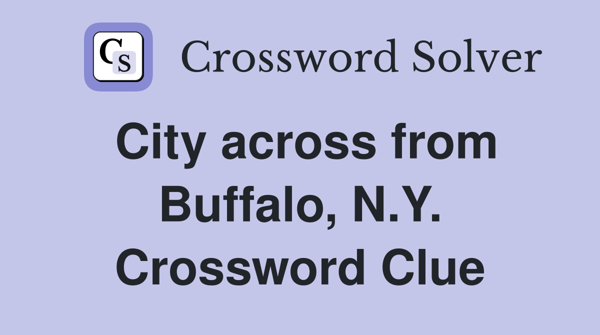 City across from Buffalo, N.Y. Crossword Clue