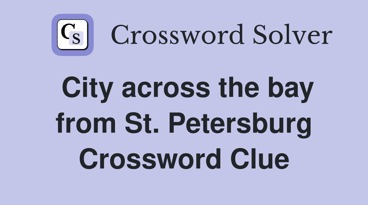 City across the bay from St. Petersburg Crossword Clue