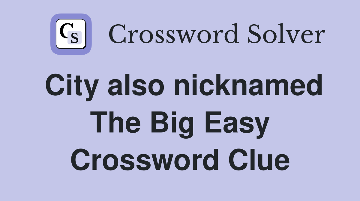 City also nicknamed The Big Easy Crossword Clue