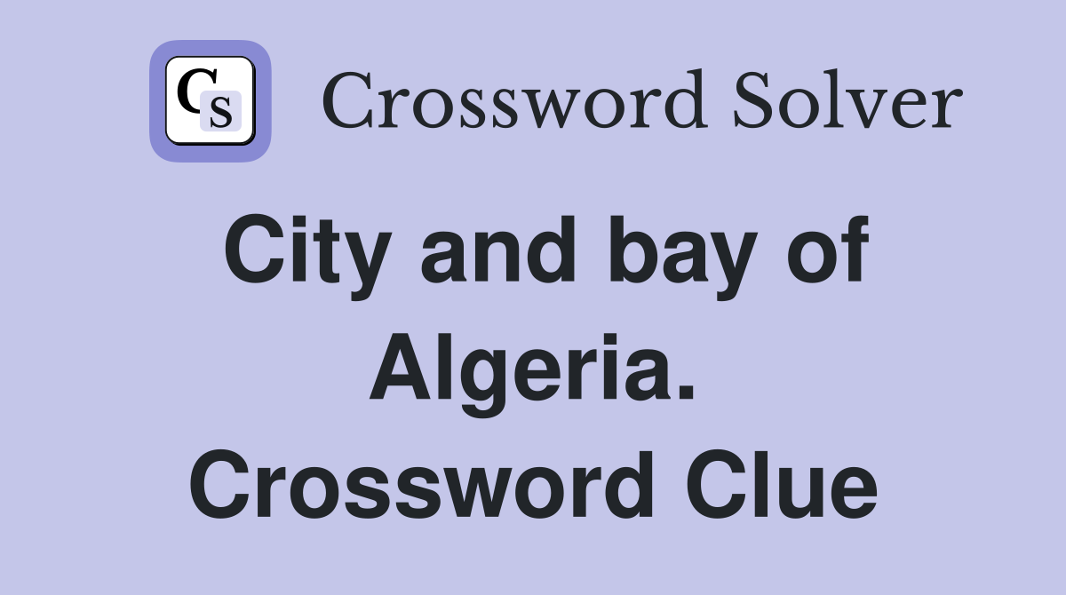 City and bay of Algeria. Crossword Clue