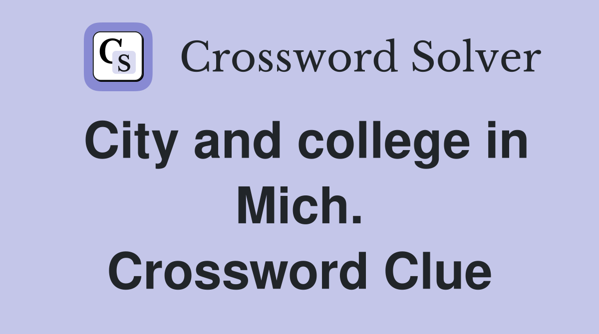 City and college in Mich. Crossword Clue
